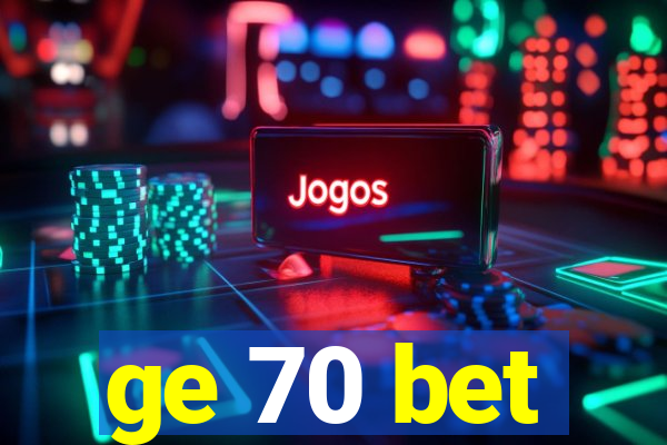 ge 70 bet